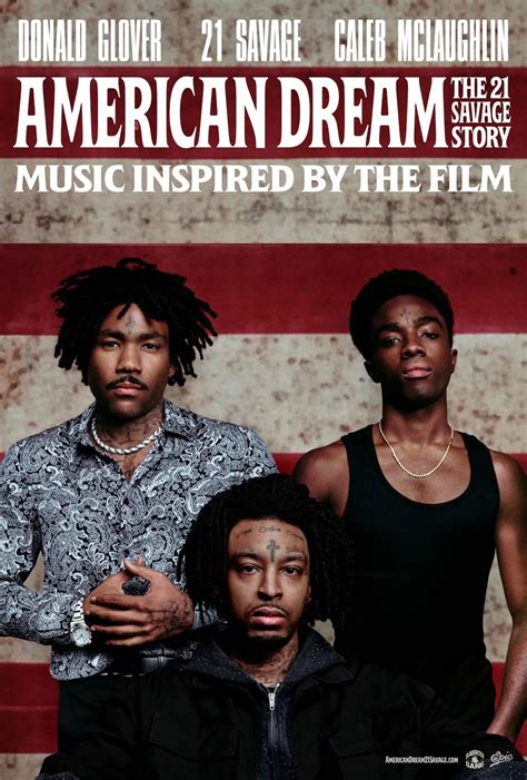 American dream 21 savage movie - If you saw 21 Savage or Donald Glover post a film poster to Instagram for something called American Dream: The 21 Savage Story, starring both Glover and Stranger Things actor Caleb McLaughlin as ... 